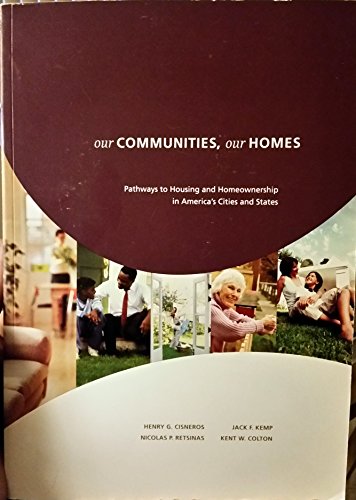 Imagen de archivo de Our Communities, Our Homes : Pathways to Housing and Homeownership in America's Cities and States a la venta por SecondSale