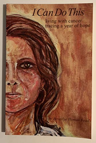 Stock image for I Can Do This: Living with Cancer, Tracing a Year of Hope for sale by BooksRun