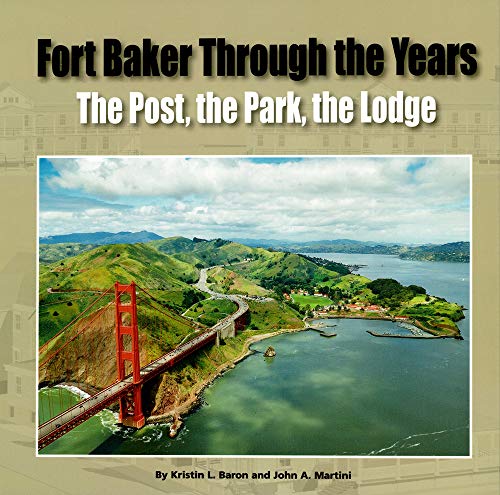 Beispielbild fr Fort Baker Through the Years: The Post, the Park, the Lodge zum Verkauf von Books From California