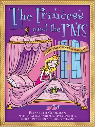 The Princess and the PMS:The PMS Owner's Manual / The Prince and the PMS: The PMS Survival Manual (9780976152613) by Elizabeth Goodman; Herb Tanzer; Brian Young; Tracy Stevens; Lori Shaw-Cohen; Neal Barnard; Hyla Cass; John Sunyecz