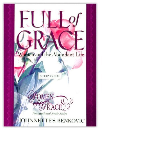 Beispielbild fr Full of Grace : Women and the Abundant Life Women of Grace® Foundational Study Study Guide zum Verkauf von ZBK Books