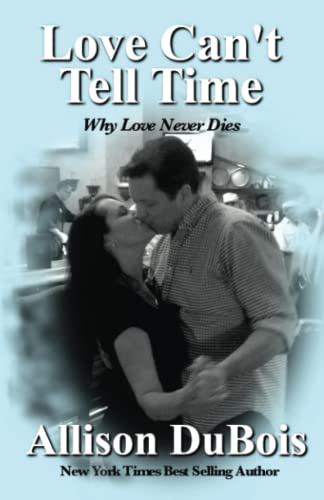 Beispielbild fr Love Can't Tell Time: Why Love Never Dies zum Verkauf von GreatBookPrices