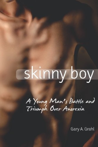 Stock image for Skinny Boy: A Young Man's Battle and Triumph Over Anorexia for sale by SecondSale