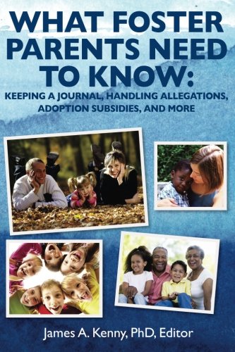 Beispielbild fr What Foster Parents Need to Know: Keeping a Journal, Handling Allegations, Adoption Subsidies, and More zum Verkauf von GF Books, Inc.