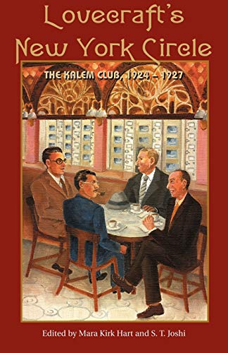 Lovecraft's New York Circle: The Kalem Club, 1924-1927 - Hart, Mara Kirk and S. T. Joshi