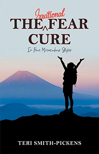 Beispielbild fr The Irrational Fear Cure: In Four Miraculous Steps zum Verkauf von Half Price Books Inc.
