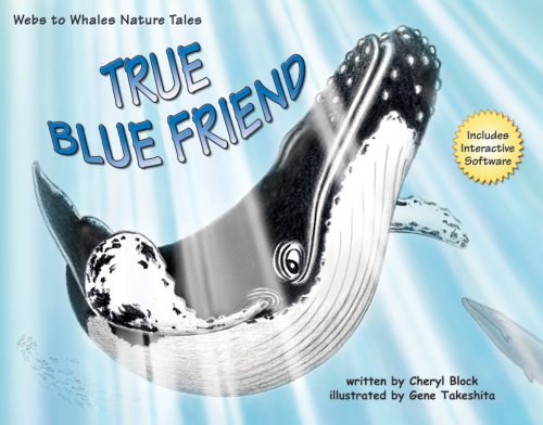 True Blue Friend: Webs to Whales Nature Tales(Book & CD) (9780976162520) by Cheryl Block