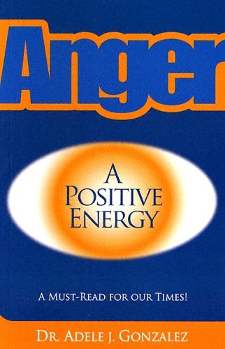 Anger: A Positive Energy (9780976163909) by Gonzalez, Adele J.