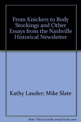 From Knickers to Body Stockings and Other Essays from the Nashville Historical Newsletter