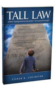 Imagen de archivo de Tall Law - When "Trying Hard to Do Better" Isn't Good Enough a la venta por BooksRun