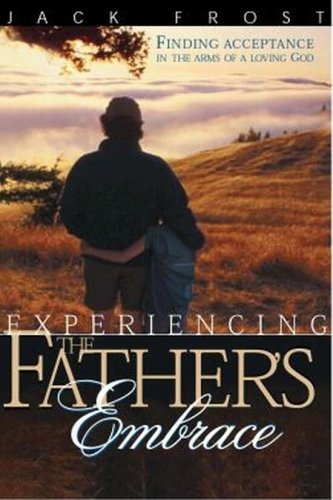 Beispielbild fr Experiencing Father's Embrace: Finding Acceptance in the Arms of a Loving Father zum Verkauf von Orion Tech