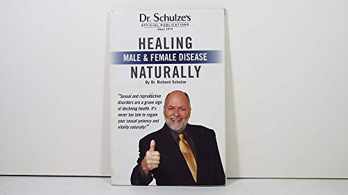 9780976184225: Healing Male and Female Disease Naturally (Dr. Schulze's Official Publications)