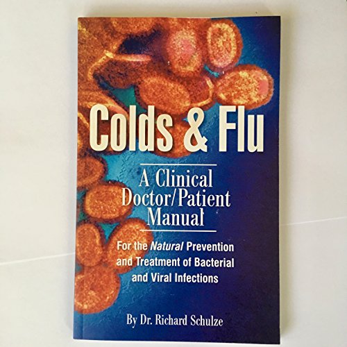 Stock image for Colds & Flu: A Clinical Doctor/Patient Manual for the Natural Prevention and Treatment of Bacterial for sale by ThriftBooks-Atlanta