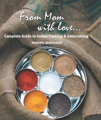 Beispielbild fr From Mom with Love. : Complete Guide to Indian Cooking and Entertaining zum Verkauf von Better World Books