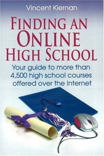 Stock image for Finding an Online High School : Your Guide to More Than 4,500 High School Courses Offered over the Internet for sale by Better World Books