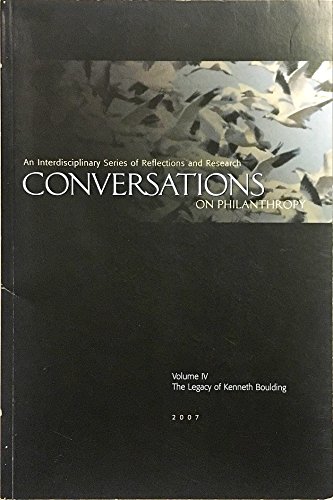 Stock image for Conversations on Philanthropy: An Interdiscipinary Series of Reflections and Research (Volume IV- The Legacy of Kenneth Boulding) for sale by M & M Books