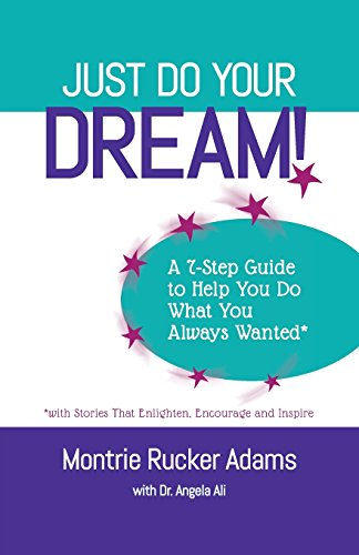 Beispielbild fr Just Do Your Dream! A 7-Step Guide to Help You Do What You Always Wanted*: *with Stories That Enlighten, Encourage and Inspire zum Verkauf von Big River Books