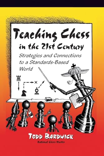 Teaching Chess in the 21st Century: Strategies And Connections to a Standards-Based World