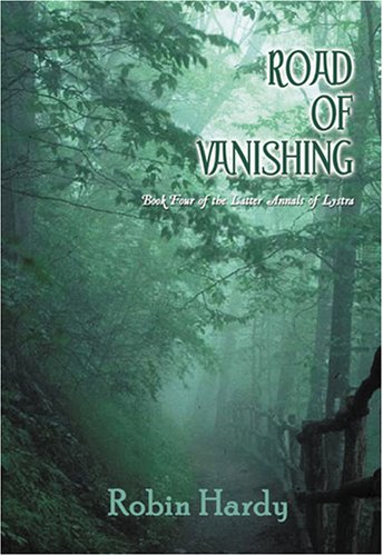 Road of Vanishing: Book Four of the Latter Annals of Lystra (9780976196440) by Hardy, Robin