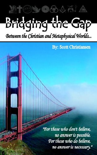 Stock image for Bridging the Gap Betwen the Christian and Metaphysical Worlds for sale by -OnTimeBooks-