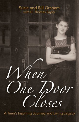 When One Door Closes: A Teen's Inspiring Journey and Living Legacy (9780976201212) by Graham, Susie; Graham, Bill; Saylor, H. Thomas