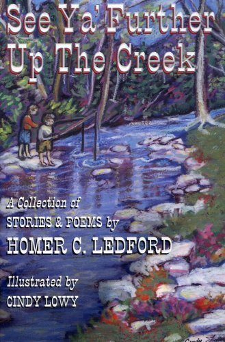 Stock image for See Ya' Further Up the Creek: A Collection of Stories and Poems for sale by HPB-Ruby