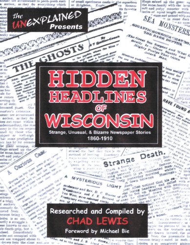 Beispielbild fr Hidden Headlines of Wisconsin: Strange, Unusual, & Bizarre Newspaper Stories 1860-1910 zum Verkauf von ThriftBooks-Dallas