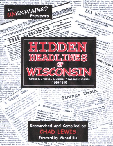 Imagen de archivo de Hidden Headlines of Wisconsin: Strange, Unusual, & Bizarre Newspaper Stories 1860-1910 a la venta por ThriftBooks-Dallas