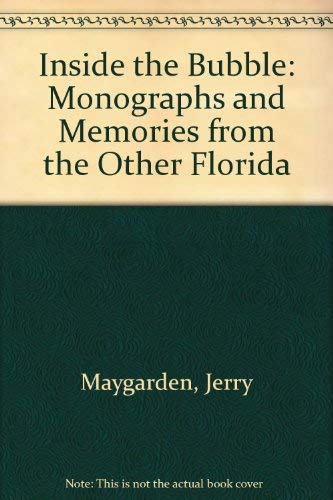 

Inside the Bubble: Monographs and Memories from the Other Florida