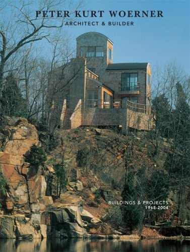 9780976212706: Peter Kurt Woerner: Architect & Builder; Buildings & Projects, 1968-2004
