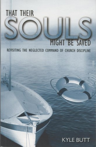 Beispielbild fr That Their Souls Might Be Saved: Revisiting the Neglected Command of Church Discipline zum Verkauf von ThriftBooks-Atlanta