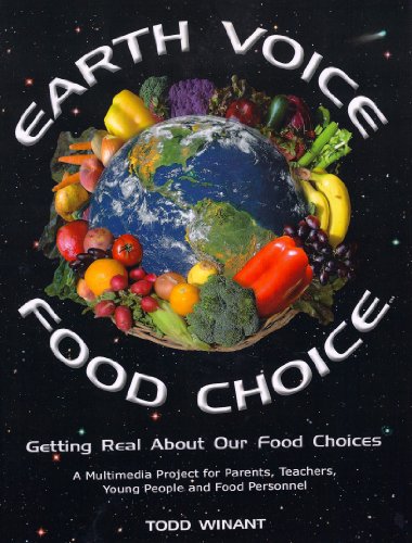 Stock image for Earth Voice Food Choice Manual: Getting Real about Our Food Choices: A Multimedia Project for Parents, Teachers, Young People, and Food Personnel for sale by Alien Bindings