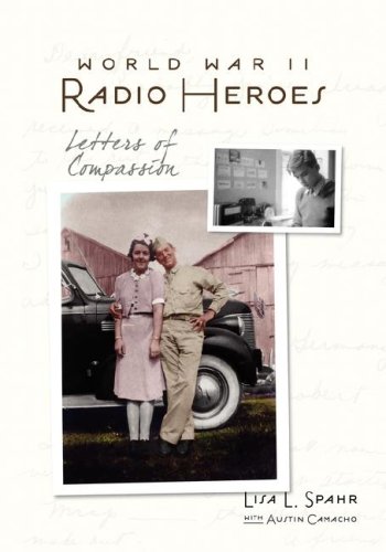 Beispielbild fr World War II Radio Heroes: Letters of Compassion zum Verkauf von Wonder Book