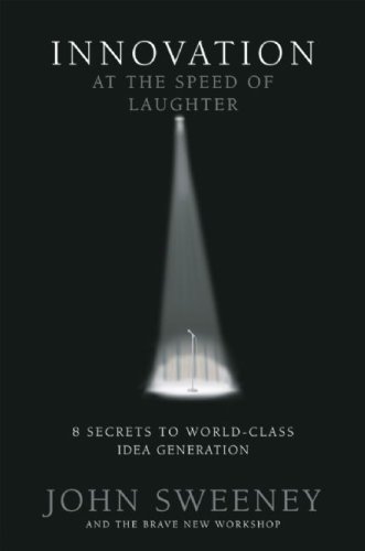 Beispielbild fr Innovation at the Speed of Laughter : 8 Secrets to World Class Idea Generation zum Verkauf von Better World Books