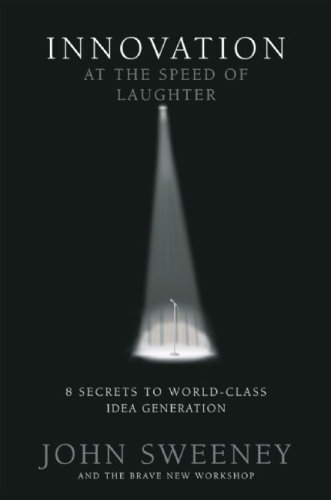 Stock image for Innovation At the Speed of Laughter: 8 Secrets to World Class Idea Generation (Paperback) for sale by SecondSale