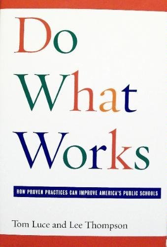 Imagen de archivo de Do What Works, How Proven Practices Can Improve America's Public Schools a la venta por Better World Books