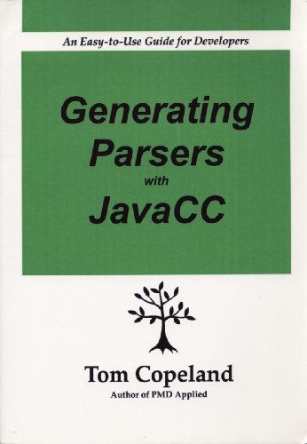 Generating Parsers with JavaCC: An Easy-to-Use Guide tor Developers (9780976221432) by Tom Cpeland