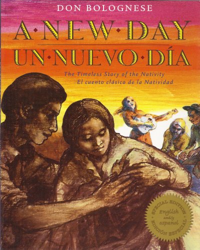 Beispielbild fr A New Day/Un Nuevo Dia: The Timeless Story of the Nativity/El cuento clasico de la Natividad zum Verkauf von Better World Books