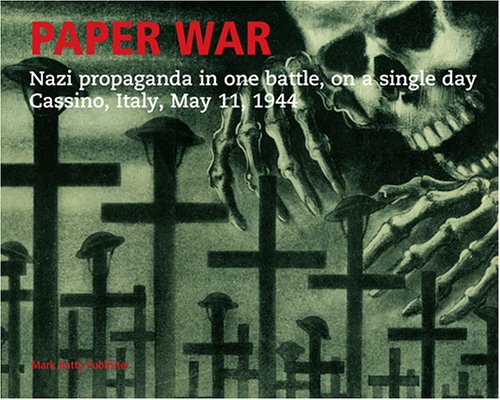 Beispielbild fr Paper War: Nazi Propaganda in One Battle, on a Single Day, Cassino, Italy, May 11, 1944 zum Verkauf von Books From California