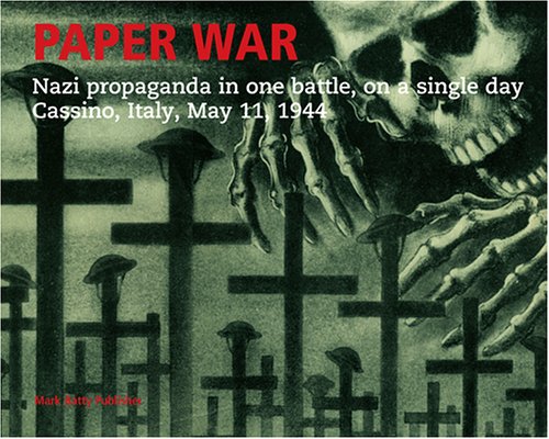 Paper War: Nazi Propaganda In One Battle, On A Single Day Cassino, Italy, May 11, 1944