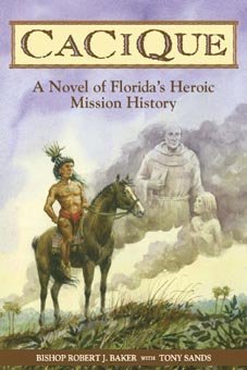 Stock image for Cacique: A Novel of Florida's Heroic Mission History for sale by Adventures Underground