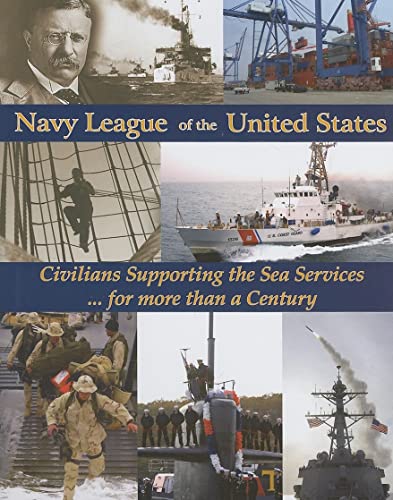 NAVY LEAGUE OF THE UNITED STATES: Civilians Supporting the Sea Services for More Than a Century