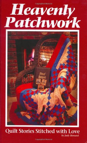 Beispielbild fr Heavenly Patchwork: Quilt Stories Stitched with Love zum Verkauf von Gulf Coast Books