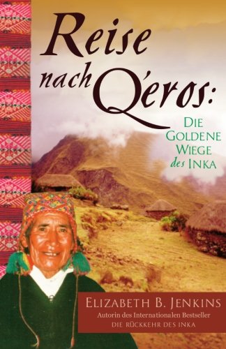 Beispielbild fr Reise Nach Q'eros: Die Goldene Wiege des Inka: 1 zum Verkauf von medimops