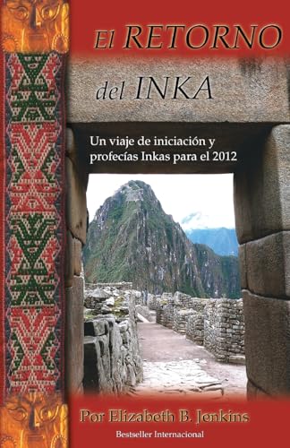 9780976238775: El Retorno del Inka: Un viaje de iniciacion y profecias Inkas para el 2012: Volume 1