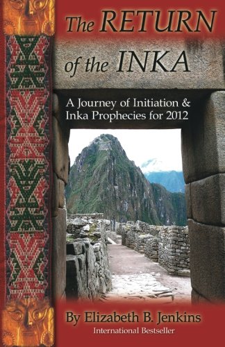 Stock image for The RETURN of the INKA: A Journey of Initiation & Inka Prophecies for 2012 for sale by My Dead Aunt's Books