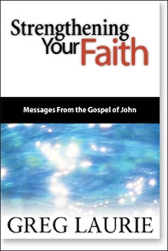 Beispielbild fr Strengthening Your Faith: Messages from the Gospel of John, Volume One zum Verkauf von BooksRun