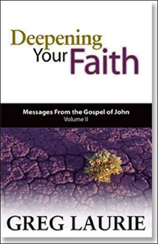 Imagen de archivo de Deepening Your Faith: Messages from the Gospel of John (Volume II) a la venta por SecondSale