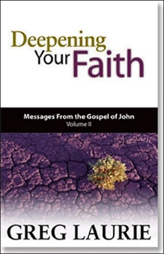 Stock image for Deepening Your Faith: Messages from the Gospel of John (Volume II) for sale by SecondSale