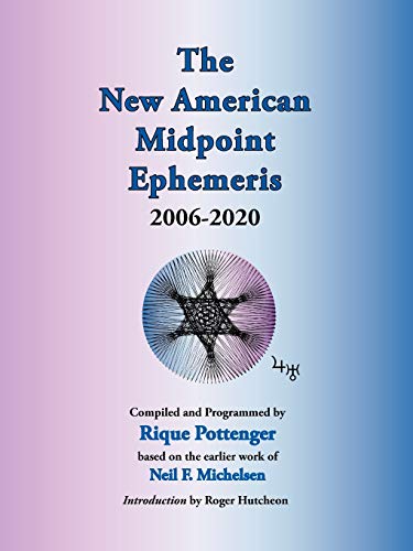 The New American Midpoint Ephemeris 2006-2020 (9780976242277) by Pottenger, Rique